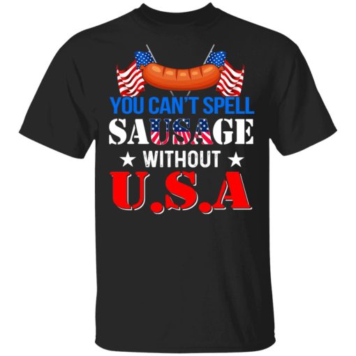 You Can’t Spell Sausage Without USA T-Shirts