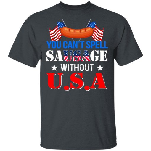 You Can’t Spell Sausage Without USA T-Shirts - Image 2