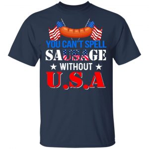 You Can’t Spell Sausage Without USA T-Shirts 15