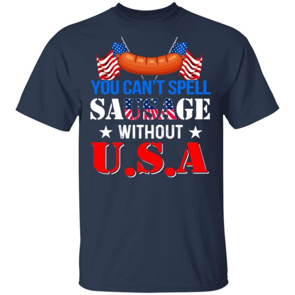 You Can’t Spell Sausage Without USA T-Shirts 3