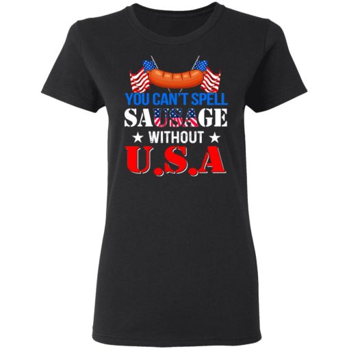 You Can’t Spell Sausage Without USA T-Shirts - Image 5