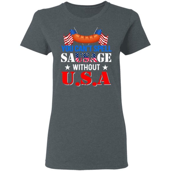 You Can’t Spell Sausage Without USA T-Shirts 6