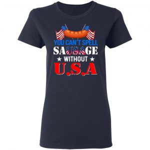 You Can’t Spell Sausage Without USA T-Shirts 19
