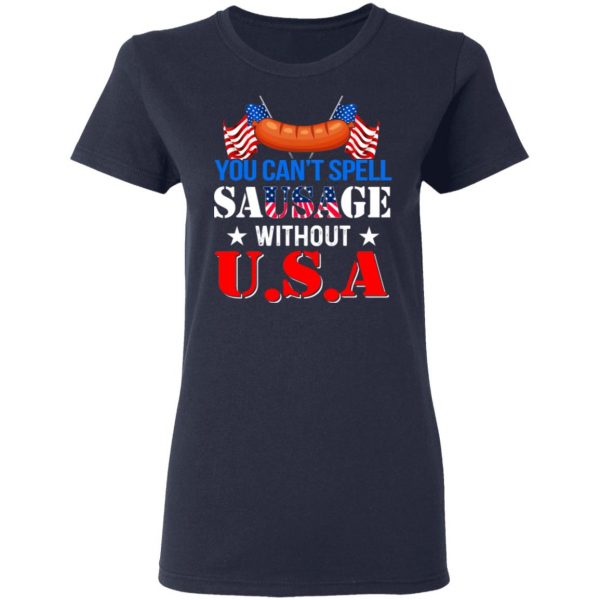 You Can’t Spell Sausage Without USA T-Shirts 7