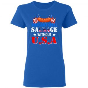 You Can’t Spell Sausage Without USA T-Shirts 20