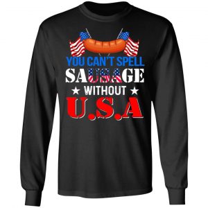 You Can’t Spell Sausage Without USA T-Shirts 21