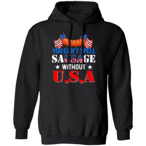 You Can’t Spell Sausage Without USA T-Shirts 22