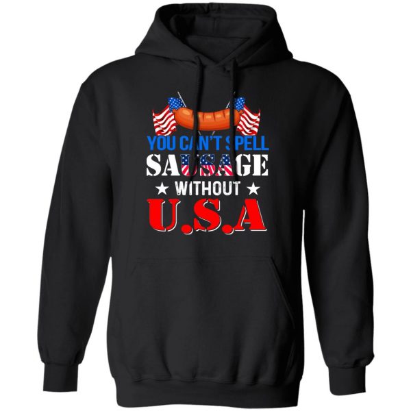 You Can’t Spell Sausage Without USA T-Shirts 10