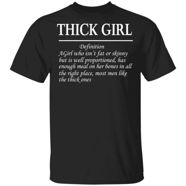 Thick Girl Definition A Girl Who Isn’t Fat Or Skinny T-Shirts 1