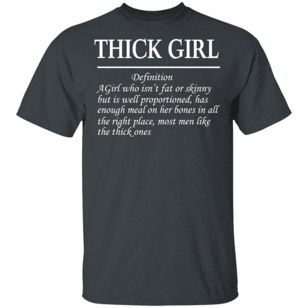 Thick Girl Definition A Girl Who Isn’t Fat Or Skinny T-Shirts 2