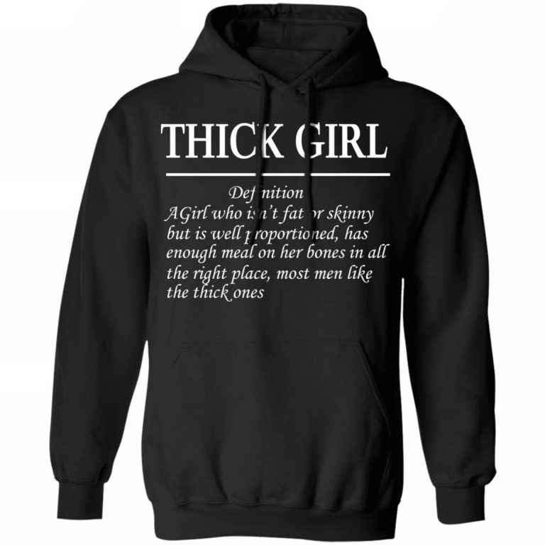 Thick Girl Definition A Girl Who Isn’t Fat Or Skinny T-Shirts, Hoodies