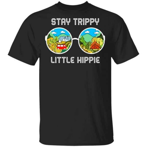 Stay Trippy Little Hippie T-Shirts 1
