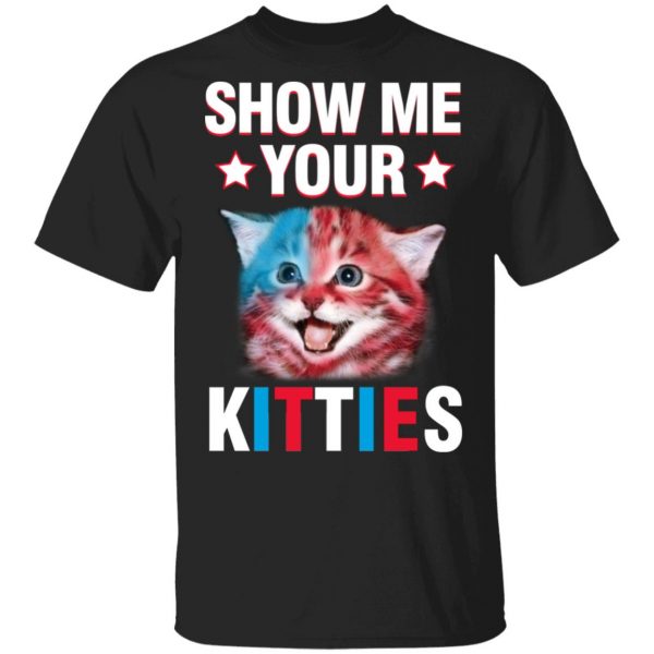 Show Me Your Kitties Cat T-Shirts 1
