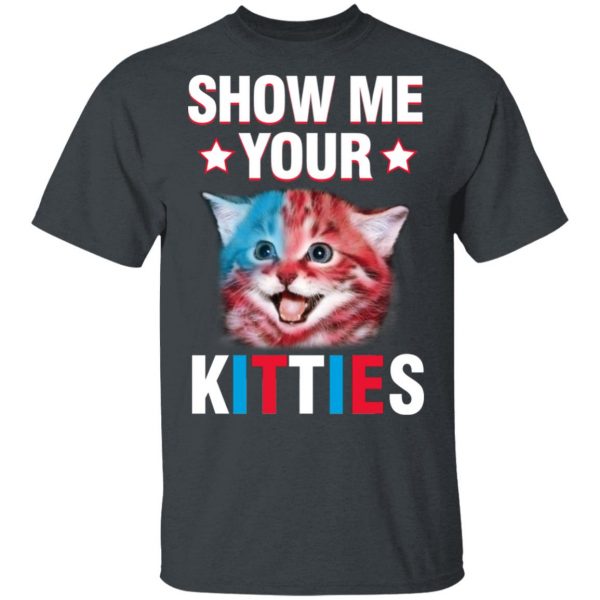 Show Me Your Kitties Cat T-Shirts 2