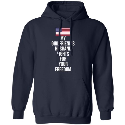 My Girlfriend’s Husband Fights For Your Freedom T-Shirts - Image 11