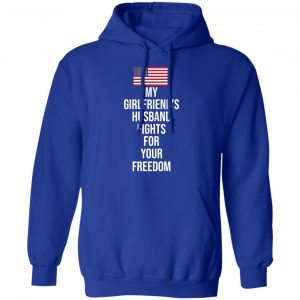 My Girlfriend’s Husband Fights For Your Freedom T-Shirts 25