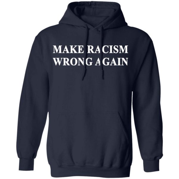 Make Racism Wrong Again T-Shirts 11