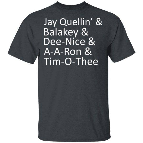 Jay Quellin’ & Balakay & Dee-Nice & A-A-Ron & Tim-O-Thee T-Shirts 2