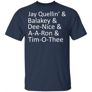 Jay Quellin’ & Balakay & Dee-Nice & A-A-Ron & Tim-O-Thee T-Shirts 15