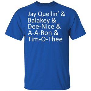 Jay Quellin’ & Balakay & Dee-Nice & A-A-Ron & Tim-O-Thee T-Shirts 16