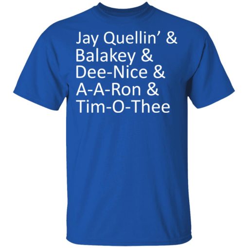 Jay Quellin’ & Balakay & Dee-Nice & A-A-Ron & Tim-O-Thee T-Shirts 4