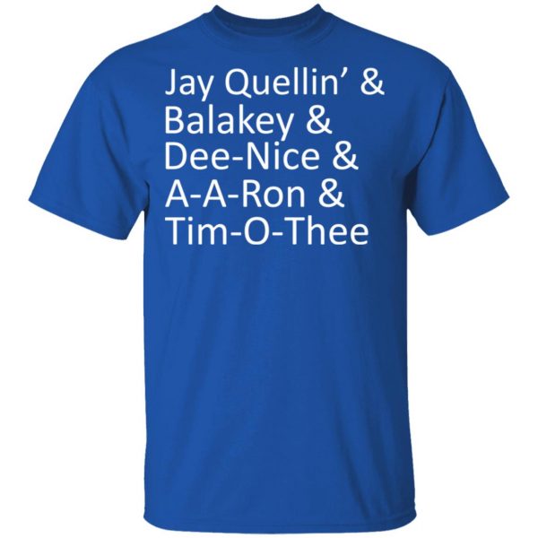 Jay Quellin’ & Balakay & Dee-Nice & A-A-Ron & Tim-O-Thee T-Shirts 4