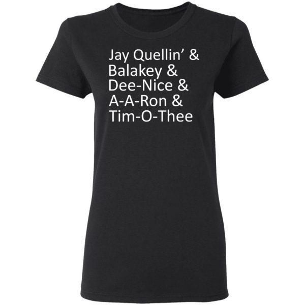 Jay Quellin’ & Balakay & Dee-Nice & A-A-Ron & Tim-O-Thee T-Shirts 5