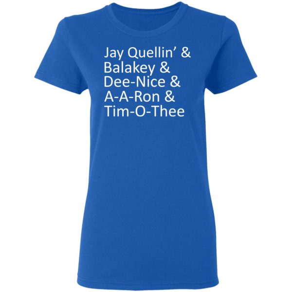 Jay Quellin’ & Balakay & Dee-Nice & A-A-Ron & Tim-O-Thee T-Shirts 8