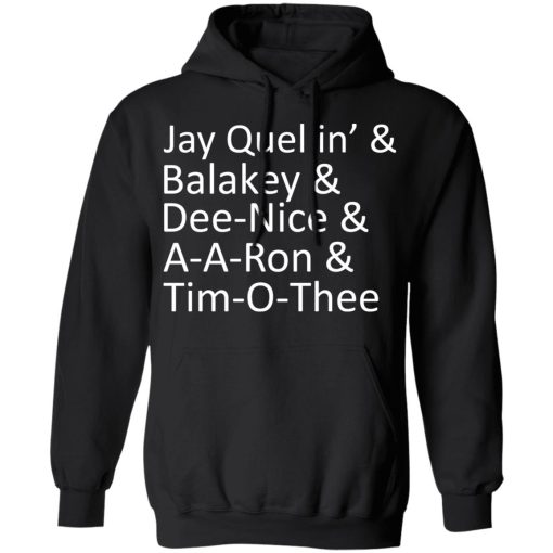 Jay Quellin’ & Balakay & Dee-Nice & A-A-Ron & Tim-O-Thee T-Shirts 10