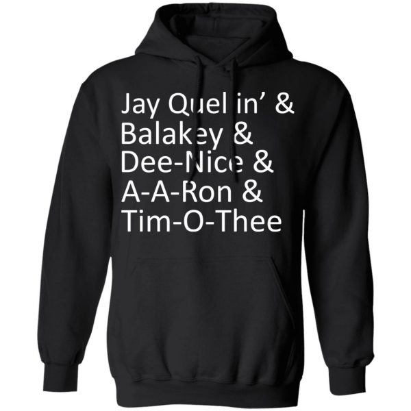 Jay Quellin’ & Balakay & Dee-Nice & A-A-Ron & Tim-O-Thee T-Shirts 10
