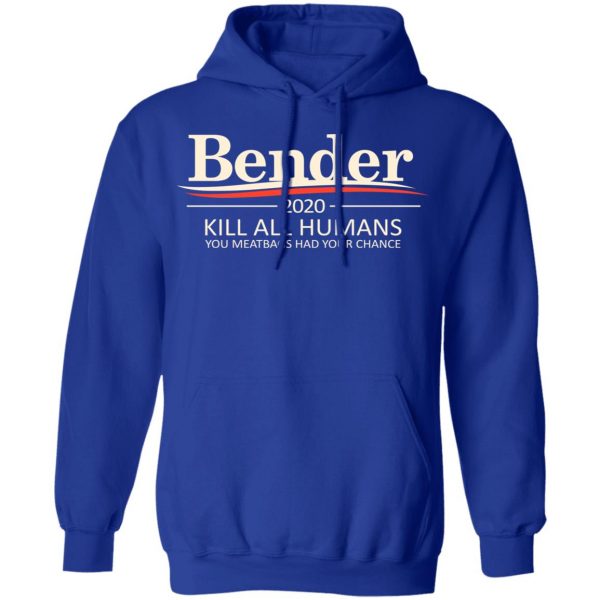Bender 2020 Kill All Humans You Meatbags Had Your Chance T-Shirts Apparel 15