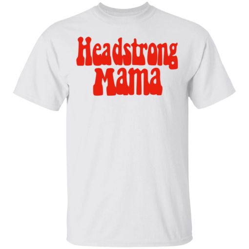 Headstrong Mama T-Shirts - Image 2