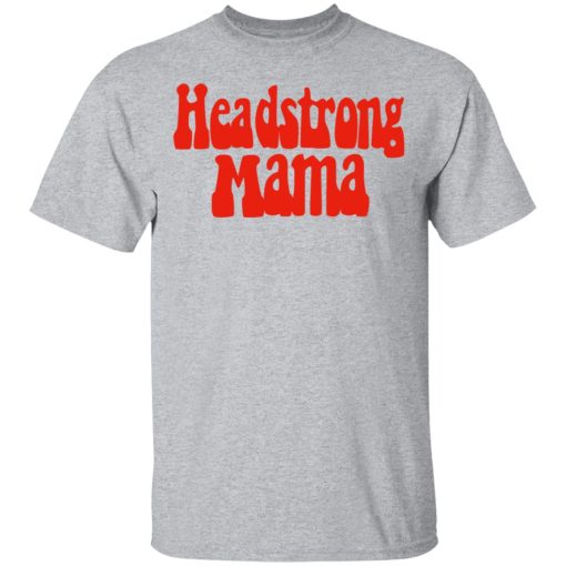 Headstrong Mama T-Shirts - Image 3