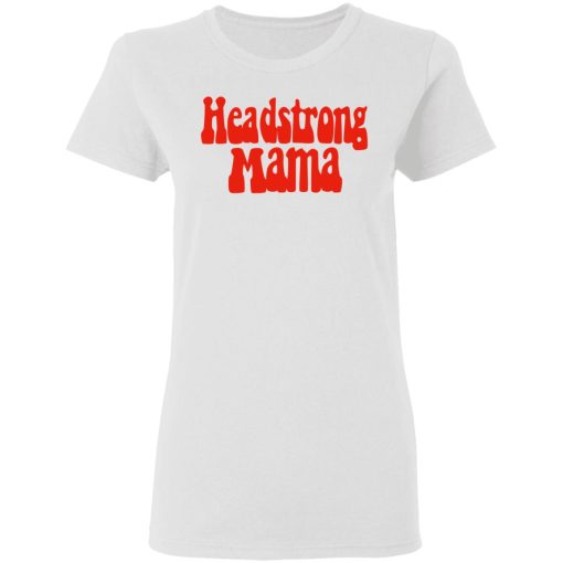 Headstrong Mama T-Shirts - Image 5