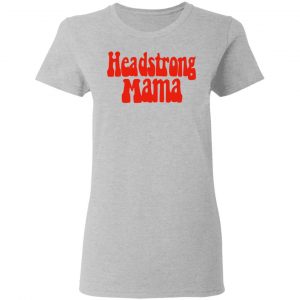 Headstrong Mama T-Shirts 17