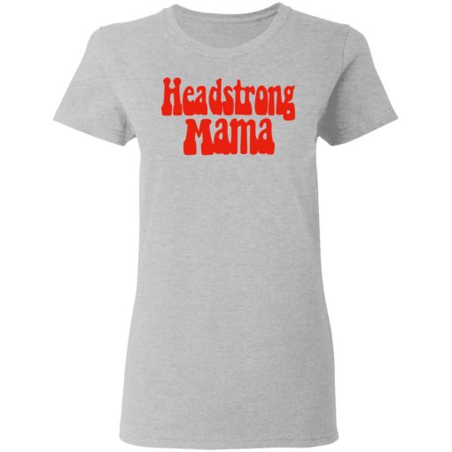 Headstrong Mama T-Shirts - Image 6