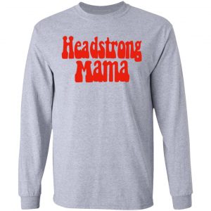 Headstrong Mama T-Shirts 18