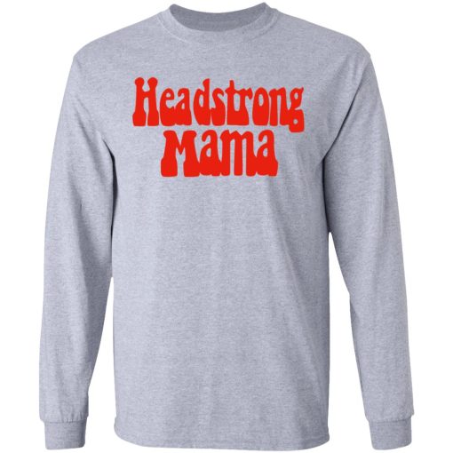 Headstrong Mama T-Shirts 7