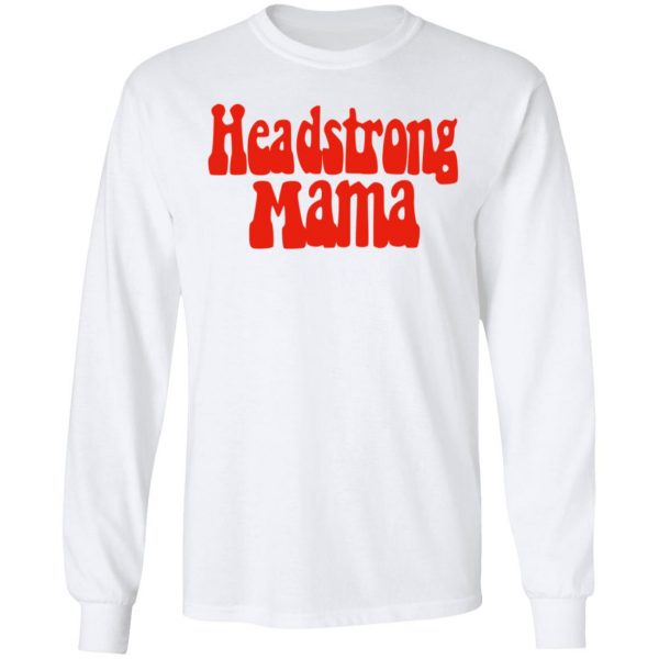 Headstrong Mama T-Shirts 8
