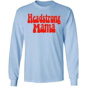 Headstrong Mama T-Shirts 20