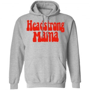 Headstrong Mama T-Shirts 21