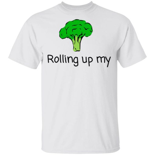 Rolling Up My Broccoli T-Shirts - Image 2