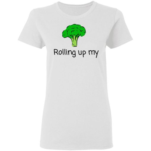 Rolling Up My Broccoli T-Shirts - Image 3