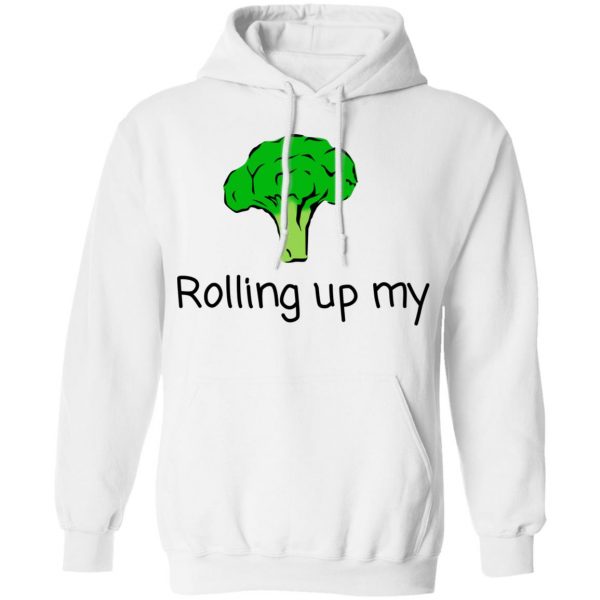 Rolling Up My Broccoli T-Shirts 4
