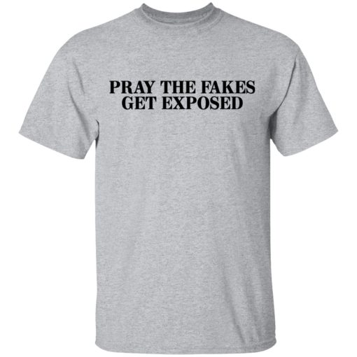 Pray The Fakes Get Exposed T-Shirts - Image 3