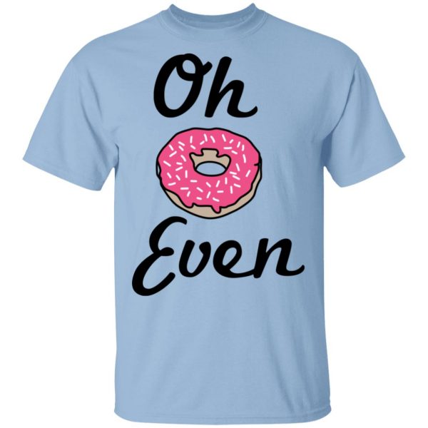 Oh Donut Even T-Shirts 1