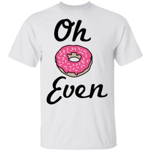 Oh Donut Even T-Shirts 13