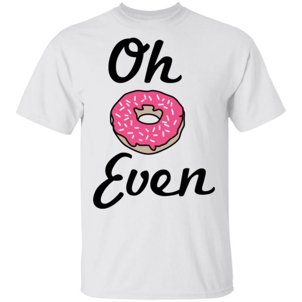 Oh Donut Even T-Shirts 2