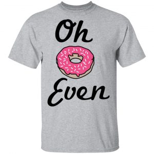 Oh Donut Even T-Shirts 14