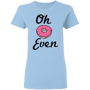 Oh Donut Even T-Shirts 15